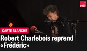 "Frédéric", la carte blanche de Robert Charlebois