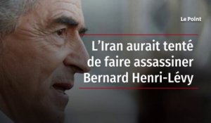 L’Iran aurait tenté de faire assassiner Bernard Henri-Lévy