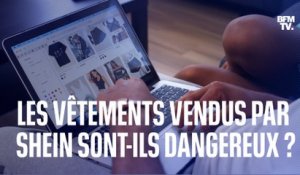 Les vêtements vendus par Shein sont-ils dangereux?