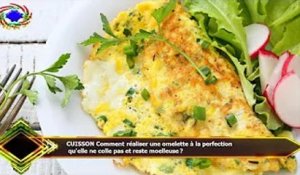 CUISSON Comment réaliser une omelette à la perfection  qu'elle ne colle pas et reste moelleuse ?