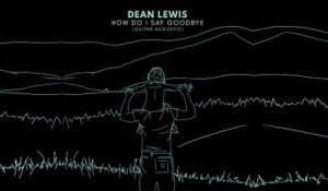 Dean Lewis - How Do I Say Goodbye
