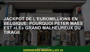 EuroMillions Jackpot en Belgique: Pourquoi Peter Maes est "le" grand tirage malheureux
