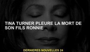 Tina Turner pleure la mort de son fils Ronnie