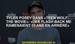Tyler Posey dans "Teen Wolf: The Movie": "Flashbacks m'a ramené 15 ans"