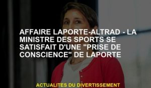 LAPORTE -ALTRAD AFFAIR - Le ministre des Sports est satisfait d'une "conscience" de Laporte