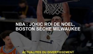 NBA: Jokic King of Christmas, Boston Dry Milwaukee