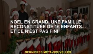 Grand Noël: une famille reconstituée de 16 enfants ... et ce n'est pas fini