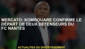 Mercato: Kombouaré confirme le départ de deux défenseurs du FC Nantes