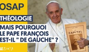 THÉOLOGIE : MAIS POURQUOI LE PAPE FRANÇOIS EST-IL _DE GAUCHE_ _