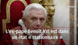 L’ex-pape Benoît XVI est dans un état « stationnaire »