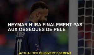 Neymar n'ira pas aux funérailles de Pelé