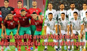 en conflit avec l'Algérie , le Maroc snobe la coupe d'Afrique.