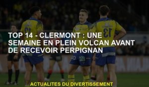 Top 14 - Clermont: une semaine au milieu d'un volcan avant de recevoir Perpignan
