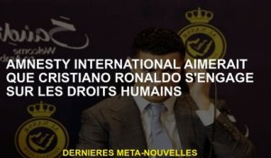 Amnesty International souhaite que Cristiano Ronaldo s'engage dans les droits de l'homme