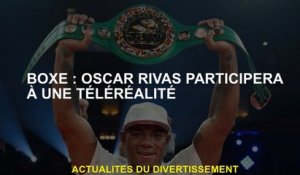 Boxe: Oscar Rivas participera à une télé-réalité