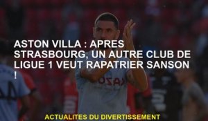 Aston Villa: Après Strasbourg, un autre club de Ligue 1 veut rapatrier Sanson!