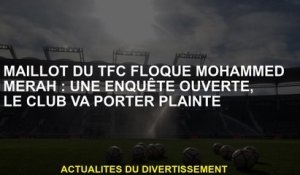TFC Jersey a afflué Mohammed Merah: une enquête ouverte, le club déposera une plainte