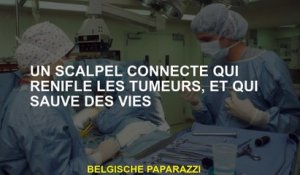 Un scalpel connecté qui renifle les tumeurs et sauve des vies