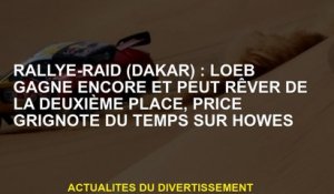 Rallye-raid : Loeb gagne à nouveau et peut rêver de la deuxième place, le temps de prix sur Howes