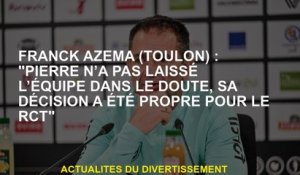 Franck Azéma : "Pierre n'a pas laissé l'équipe en doute, sa décision était propre pour le RCT"