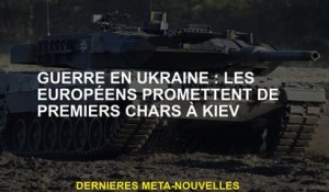 Guerre en Ukraine: les Européens promettent les premiers chars à Kyiv