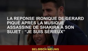 La réponse ironique de Gérard Piqué après la musique meurtrière de Shakira à son sujet: "Je suis sér