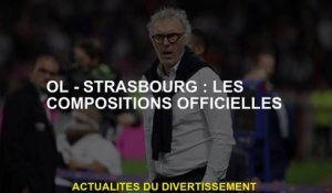 Ol - Strasbourg: les compositions officielles