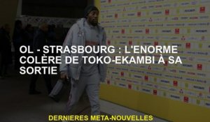 Ol - Strasbourg: L'énorme colère de Toko -Ekambi quand il sort
