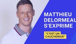"C’est un cauchemar" : les révélations déchirantes de Matthieu Delormeau