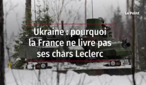 Ukraine : pourquoi la France ne livre pas ses chars Leclerc