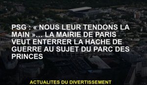 PSG: "Nous leur tenons la main" ... La mairie de Paris veut enterrer la hache de la guerre au sujet