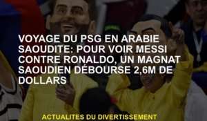 Voyage du PSG en Arabie saoudite: voir Messi contre Ronaldo, un magnat saoudien dépense 2,6 millions