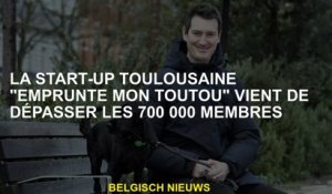 La start-up de Toulouse "emprunte mon toutou" vient de dépasser 700 000 membres