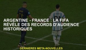 Argentine - France: la FIFA révèle des enregistrements du public historique