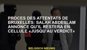 Des essais d'attaques de Bruxelles: Salah Abdeslam annonce qu'il restera dans la cellule "au verdict