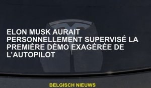 Elon Musk aurait personnellement supervisé la première démo exagérée du pilote automatique