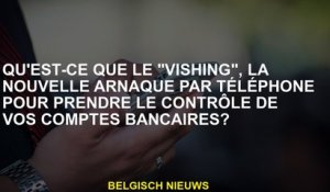 Qu'est-ce que le "Vishing", la nouvelle arnaque par téléphone pour prendre le contrôle de vos compte