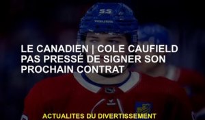 Le CanadienCole Caufield n'est pas pressé de signer son prochain contrat