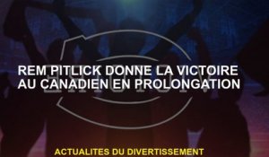 Rem Pitlick donne la victoire canadienne en prolongation