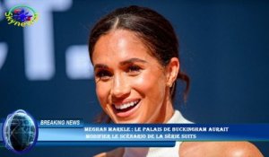 Meghan Markle : le palais de Buckingham aurait  modifier le scénario de la série Suits