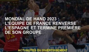 World Hand 2023: L'équipe française renverse l'Espagne et a terminé premier de son groupe