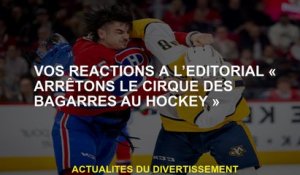 Vos réactions à l'éditorial "Arrêtons le cirque de combat de hockey"