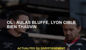 OL: Aulas Bluffe, Lyon cible bien Thauvin