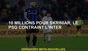10 millions pour Skriniar, le PSG forces inter