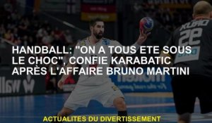Handball: "Nous étions tous sous le choc", dit Karabatic après l'affaire Bruno Martini
