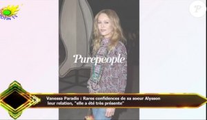 Vanessa Paradis : Rares confidences de sa soeur Alysson  leur relation, "elle a été très présente"