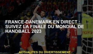 France-Danemark Live: Suivez la finale du monde du handball 2023