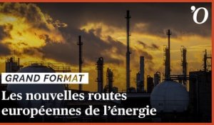 Pétrole, gaz, charbon... les nouvelles routes européennes de l'énergie