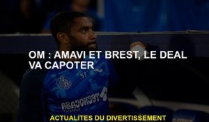 OM: Amavi et Brest, l'accord sera le préservatif