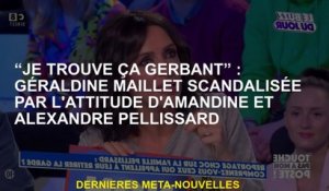 «Je le trouve empilé»: Géraldine Maillet scandalisé par l'attitude d'Amandine et d'Alexandre Pelliss